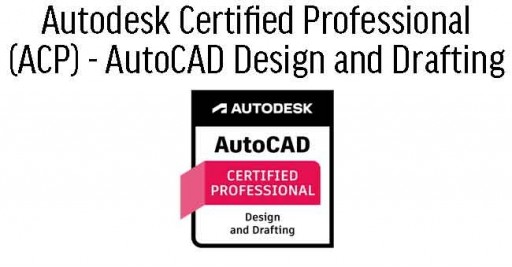 AutoCAD for Design and Drafting Professional ACP Cert Prep