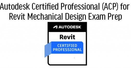 Revit for Mechanical Design Professional ACP Certification Prep