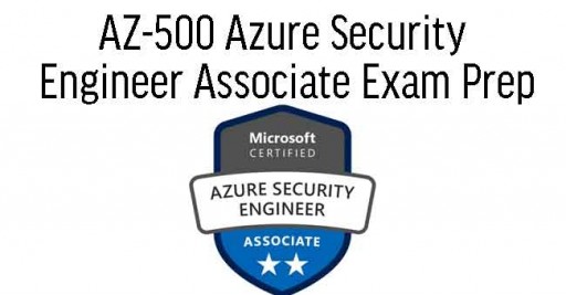 AZ-500 Azure Security Engineer Associate Exam Prep