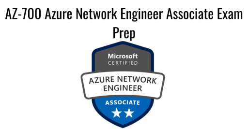 AZ-700 Azure Network Engineer Associate Exam Prep