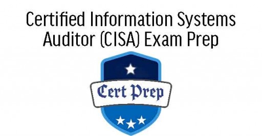 Certified Information Systems Auditor (CISA) Exam Prep