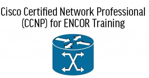 CCNP Enterprise: Implementing and Operating Cisco Enterprise Network Core Technologies (350-401 ENCOR) Exam Prep
