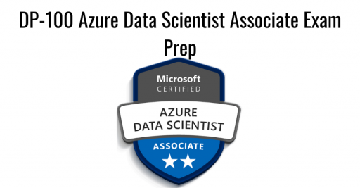 DP-100 Azure Data Scientist Associate Exam Prep