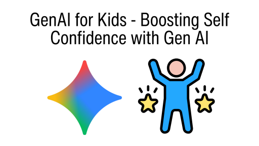 GenAI for Kids - Boosting Self Confidence with Gen AI
