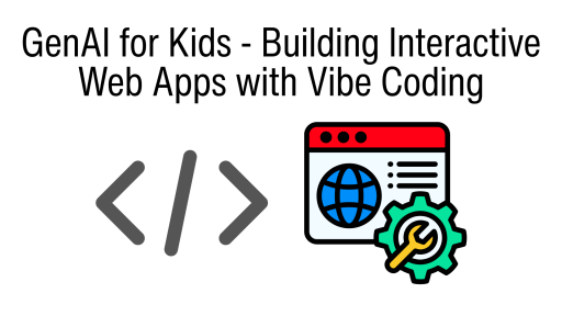 GenAI for Kids - Building Interactive Web Apps with Vibe Coding