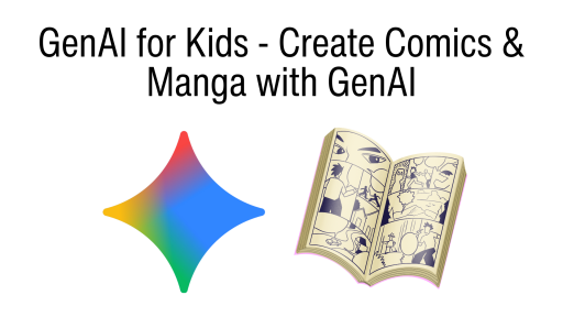 GenAI for Kids - Create Comics & Manga with GenAI