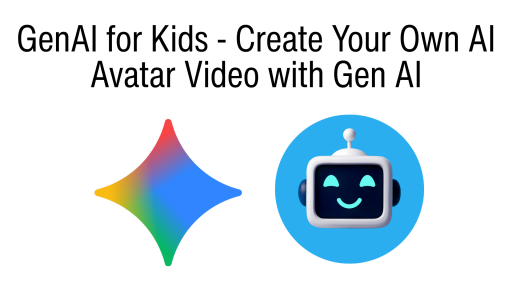 GenAI for Kids - Create Your Own AI Avatar Video with Gen AI