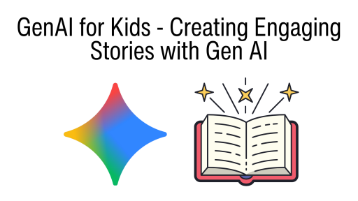 GenAI for Kids - Creating Engaging Stories with Gen AI