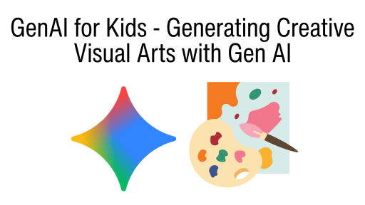 GenAI for Kids - Generating Creative Visual Arts with Gen AI