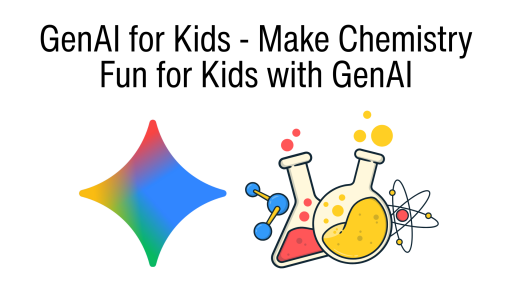 GenAI for Kids - Make Chemistry Fun for Kids with GenAI