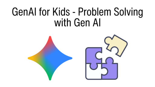 GenAI for Kids - Problem Solving with Gen AI