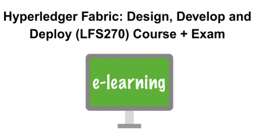 Hyperledger Fabric: Design, Develop and Deploy (LFS270) Course + Exam