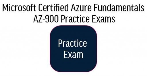 AZ-900 Microsoft Certified Azure Fundamentals Practice Exams