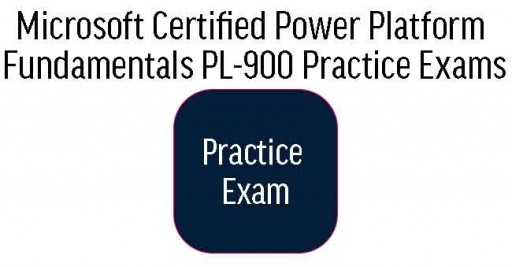 PL-900 Microsoft Certified Power Platform Fundamentals Practice Exams