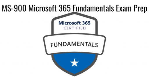 MS-900 Microsoft 365 Fundamentals Exam Prep