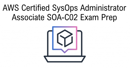 AWS Certified SysOps Administrator Exam Prep