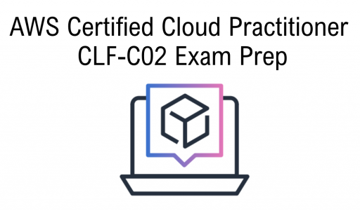 AWS Certified Cloud Practitioner Exam Prep