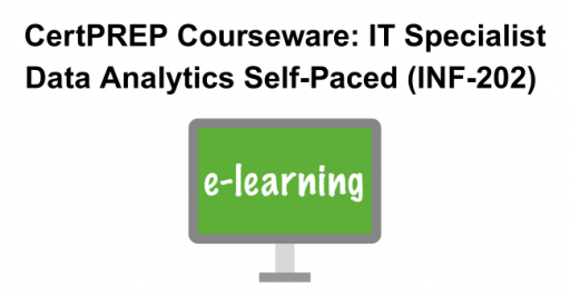 CertPREP Courseware: IT Specialist Data Analytics Self-Paced (INF-202) 180-Day access