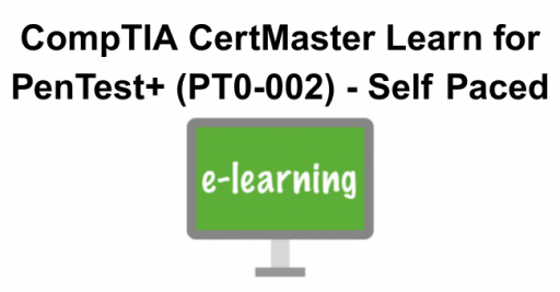 CompTIA CertMaster Learn for PenTest+ (PT0-002) - Self-Paced