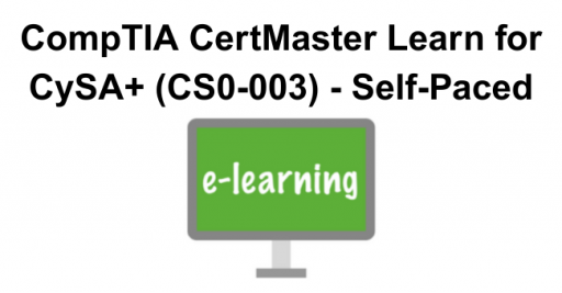 CompTIA CertMaster Learn for CySA+ (CS0-003) - Self-Paced