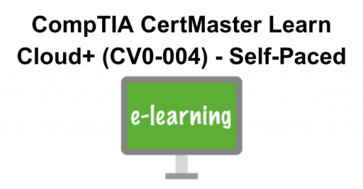 CompTIA CertMaster Learn Cloud+ (CV0-004) - Self-Paced