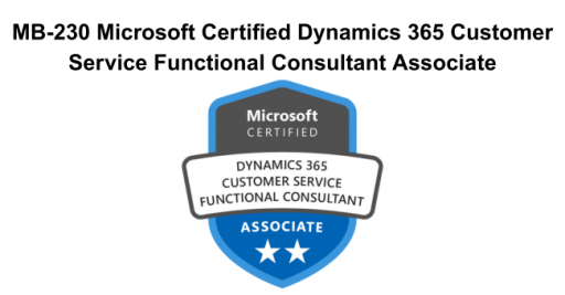 MB-230 Microsoft Certified Dynamics 365 Customer Service Functional Consultant Associate
