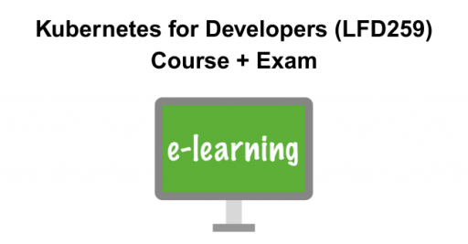 Kubernetes for Developers (LFD259) Course + Exam 