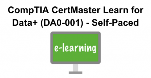CompTIA CertMaster Learn for Data+ (DA0-001) - Self-Paced