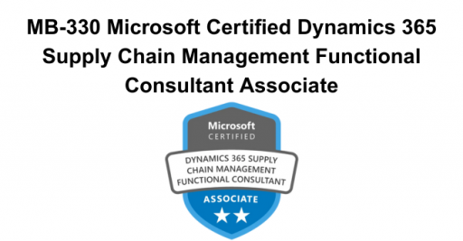 MB-330 Microsoft Certified Dynamics 365 Supply Chain Management Functional Consultant Associate