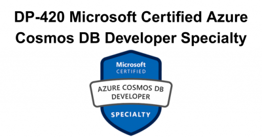 DP-420 Microsoft Certified Azure Cosmos DB Developer Specialty
