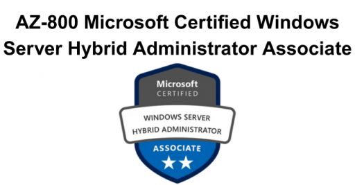 AZ-800 Microsoft Certified Windows Server Hybrid Administrator Associate