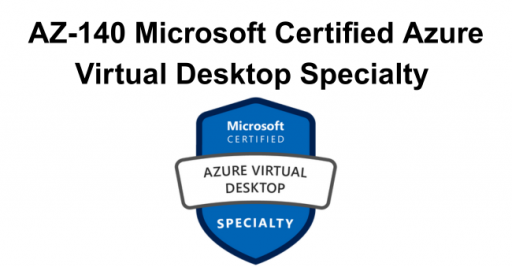 AZ-140 Microsoft Certified Azure Virtual Desktop Specialty