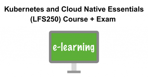 Kubernetes and Cloud Native Essentials (LFS250) Course + Exam