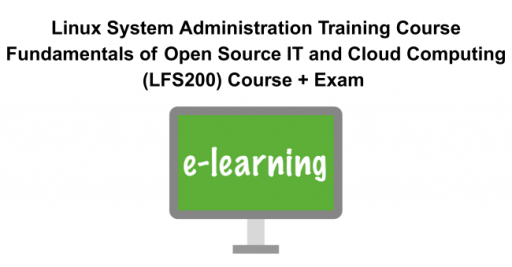 Linux System Administration Training Course Fundamentals of Open Source IT and Cloud Computing (LFS200) Course + Exam