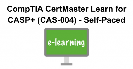 CompTIA CertMaster Learn for CASP+ (CAS-004) - Self-Paced