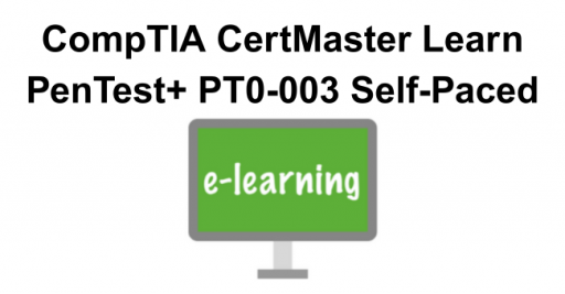 CompTIA CertMaster Learn PenTest+ PT0-003 - Self-Paced