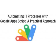 Automating IT Processes with Google Apps Script: A Practical Approach