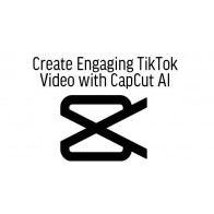 Create Engaging TikTok Video With CapCut AI