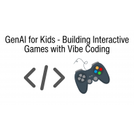 GenAI for Kids - Building Interactive Games with Vibe Coding