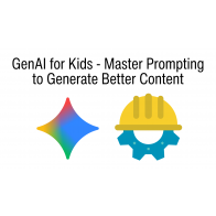 GenAI for Kids - Master Prompting to Generate Better Content