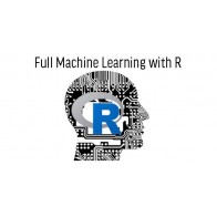 Full Machine Learning with R