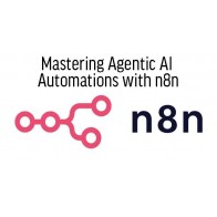 Mastering Agentic AI Automations with n8n