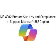MS-4002 Prepare Security and Compliance  to Support Microsoft 365 Copilot