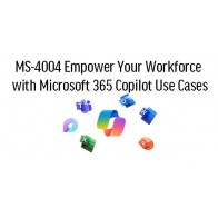 MS-4004 Empower Your Workforce with Microsoft 365 Copilot Use Cases