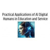 Practical Applications of AI Digital Humans in Education and Service