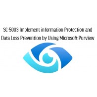 SC-5003 Implement information Protection and Data Loss Prevention by Using Microsoft Purview