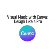 Visual Magic with Canva: Design Like a Pro