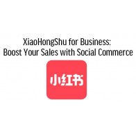 XiaoHongShu for Business: Boost Your Sales with Social Commerce