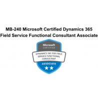 MB-240 Microsoft Certified Dynamics 365 Field Service Functional Consultant Associate