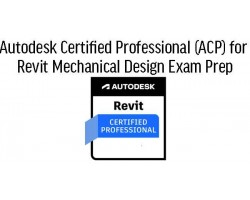 Revit for Mechanical Design Professional ACP Certification Prep